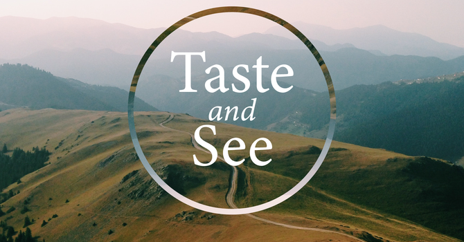 Taste and See