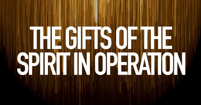 The Gifts Of The Spirit In Operation