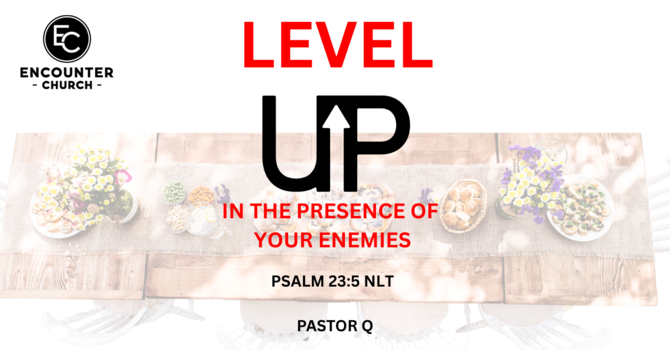 Level Up: In the Presence of your Enemies