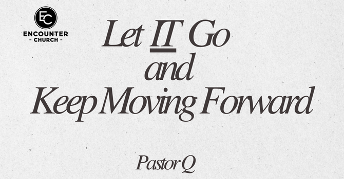 Let it Go and Keep Moving Forward
