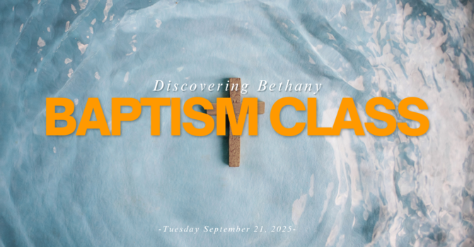 Discovering Bethany - Baptism Class