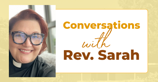 Conversations with Rev Sarah 