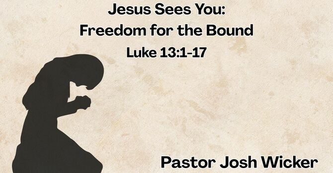 Jesus Sees You: Freedom for the Bound