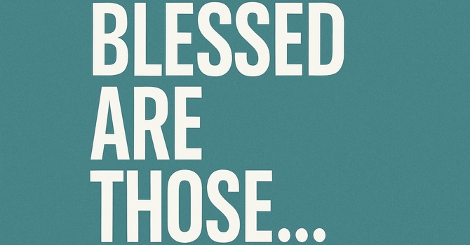 Blessed Are Those…