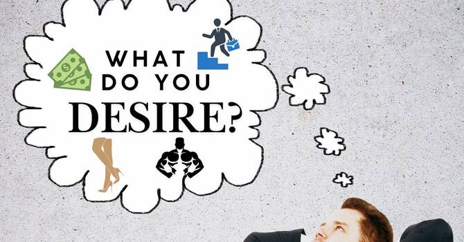 What Do You Desire?