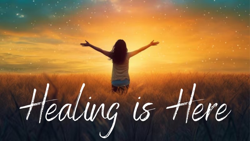 Healing is Here - Week 6