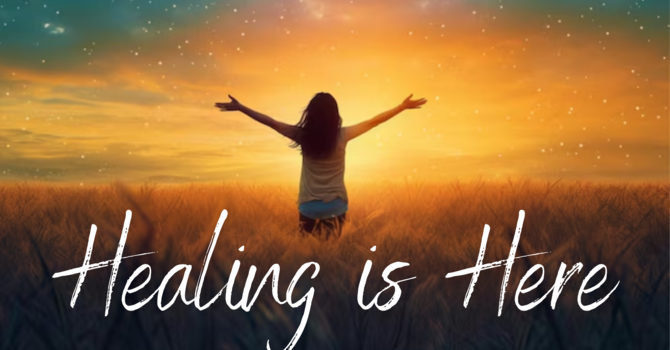 Healing is Here - Week 6