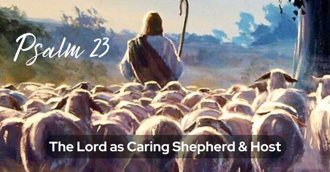 The Lord as Caring Shepherd & Host