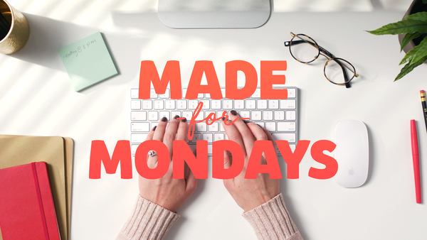 Made for Mondays