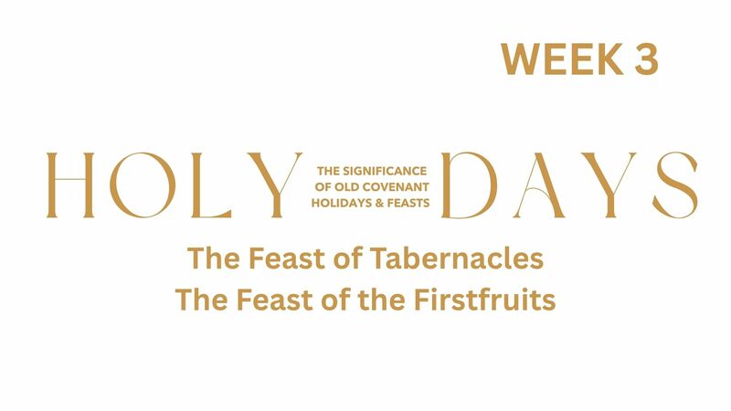 The Feasts of Tabernacles & Firstfruits