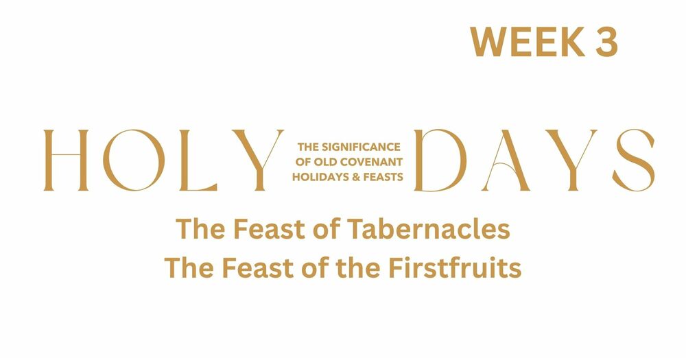 The Feasts of Tabernacles & Firstfruits