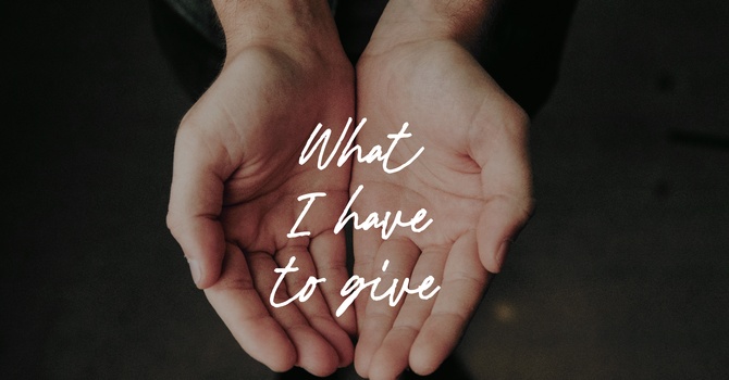 What I have to Give - Introduction