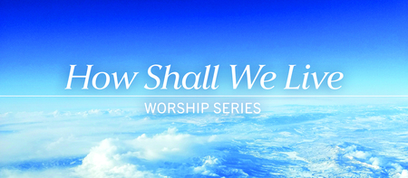"How Shall We Live?"