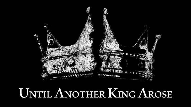 Until Another King Arose