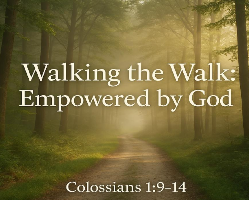 Walking The Walk: Empowered By God