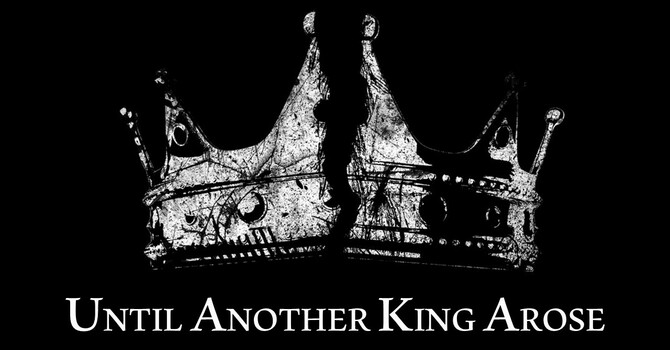 Until Another King Arose