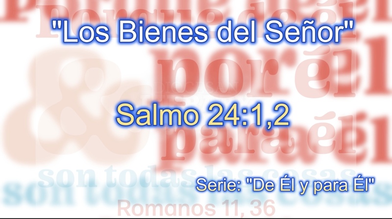 Los Bienes del Señor - Salmo 24:1-2