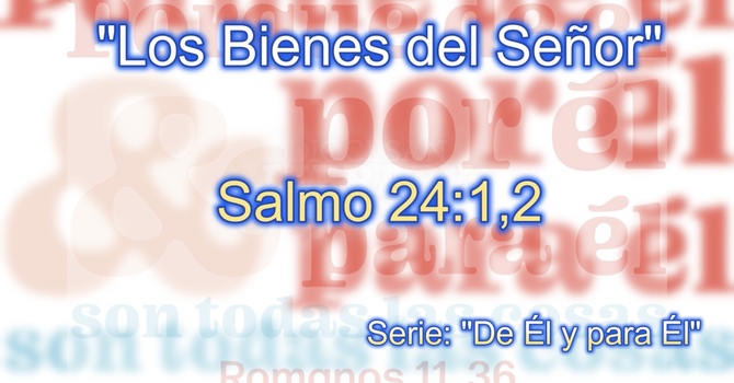 Los Bienes del Señor - Salmo 24:1-2