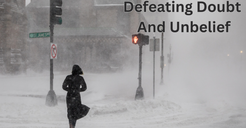 Defeating Doubt and Unbelief