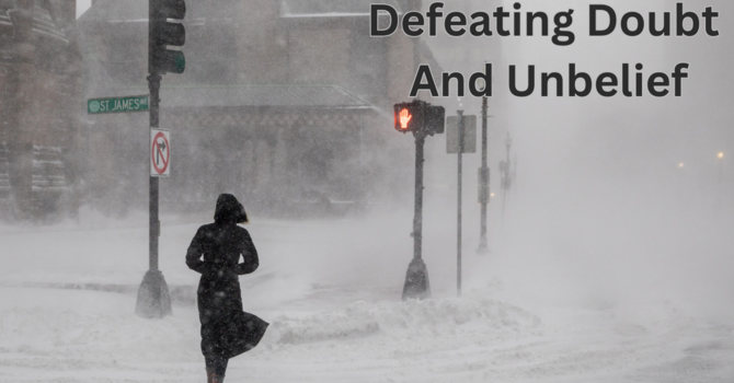 Defeating Doubt and Unbelief