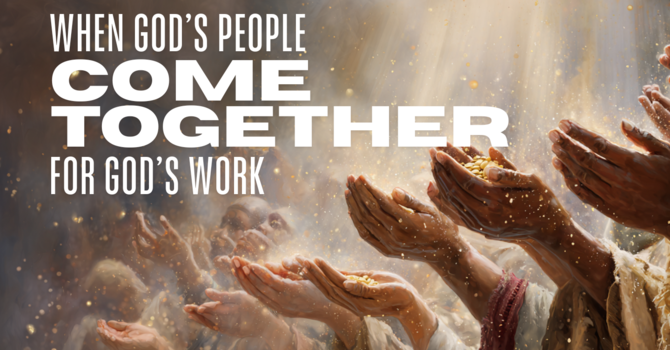When God's People Come Together for God's Work - Part 1