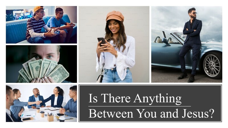  7-27-25 "Is There Anything Between You and Jesus?"