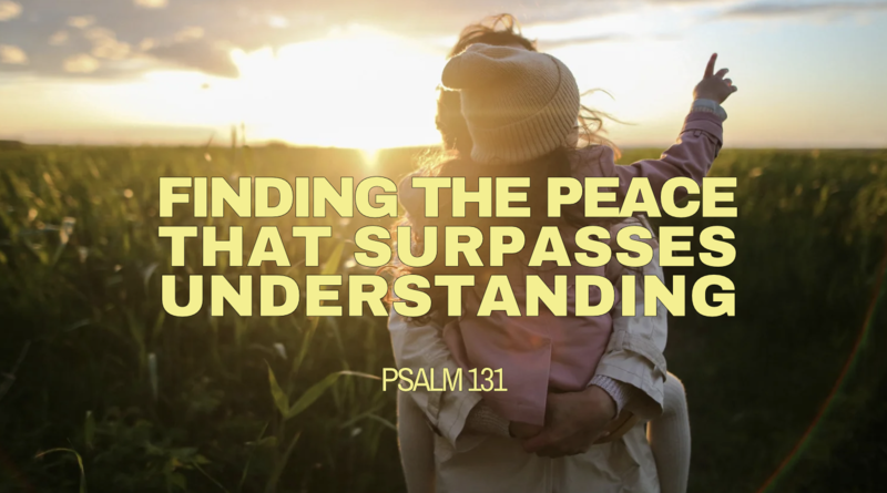 Finding The Peace That Surpasses Understanding