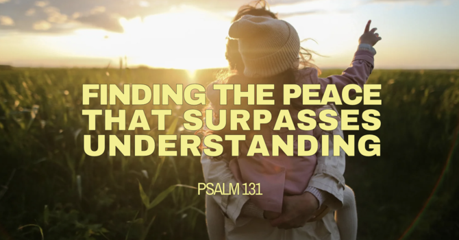 Finding The Peace That Surpasses Understanding