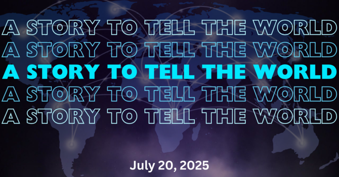 A Story to Tell the World I Week 27