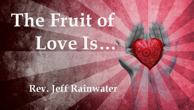 The Fruit of Love Is ...
