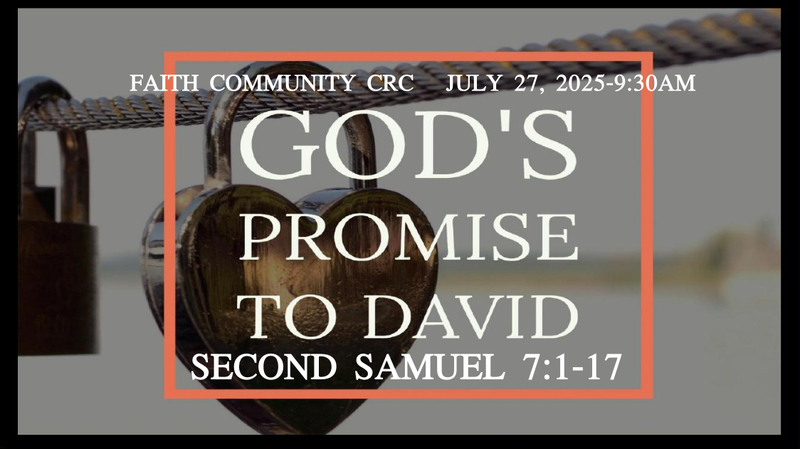 “God’s Promise to David” July 27 2025, A.M. Service