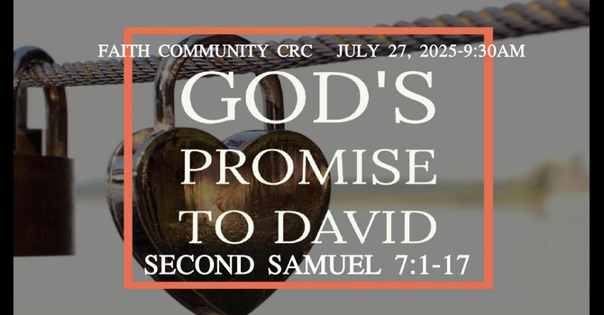 “God’s Promise to David” July 27 2025, A.M. Service