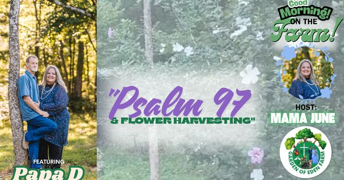 "Psalm 97 & Flower Harvesting" image