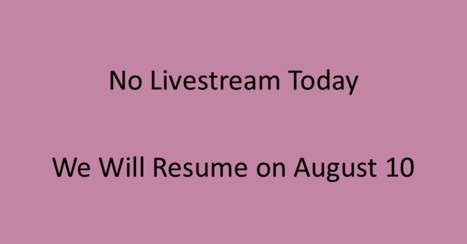 There Will Be No Livestream Today