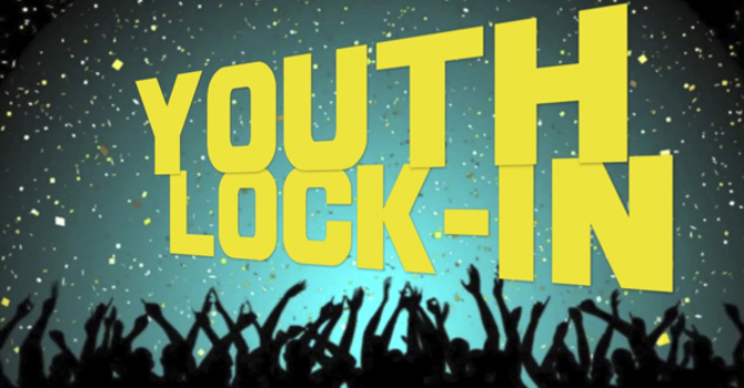 Second Annual Youth Kickoff Lock-In