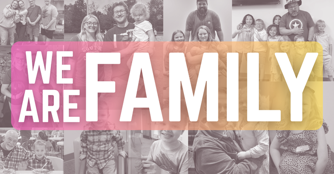 We Are Family (7/28/25)
