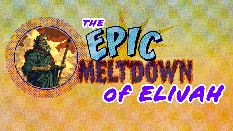 The Epic Meltdown of Elijah