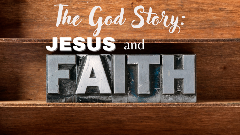 The God Story: Jesus and Faith