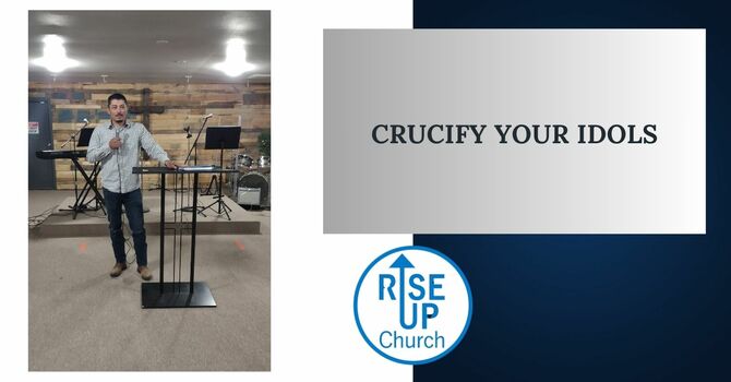 Crucify Your Idols