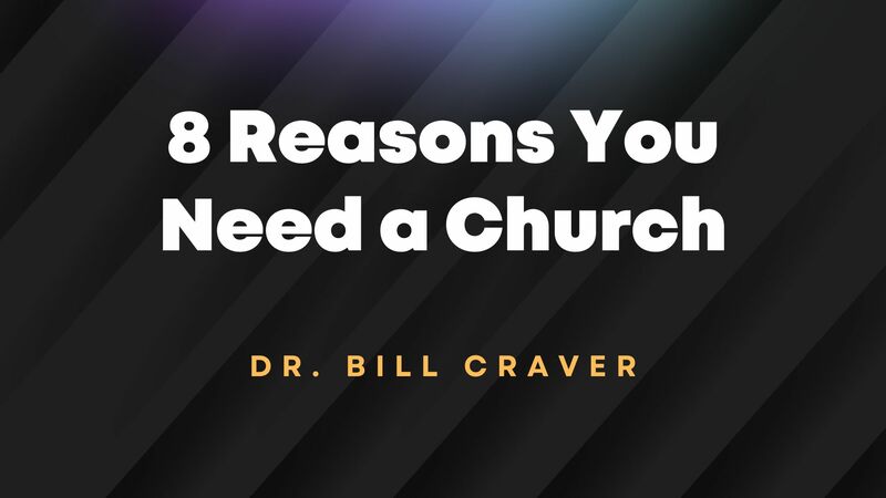 Eight Reasons You Need a Church