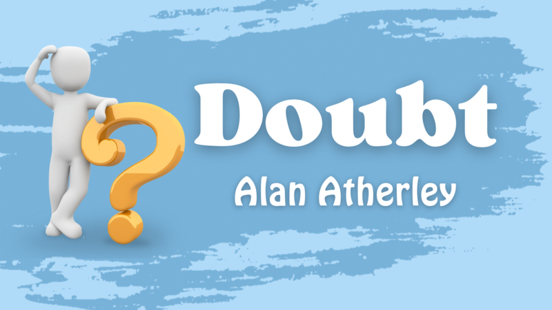 7/27/25 "Doubt" | Guest Speaker Alan Atherley