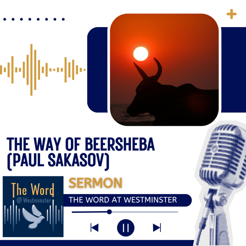 The way of Beersheba (Sermon by Paul Sakasov)