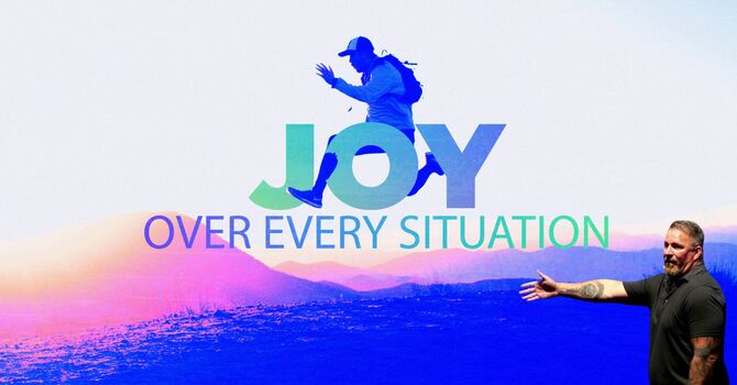 Joy Over Every Situation 