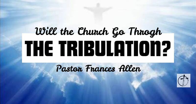 Will The Church Go Through The Tribulation