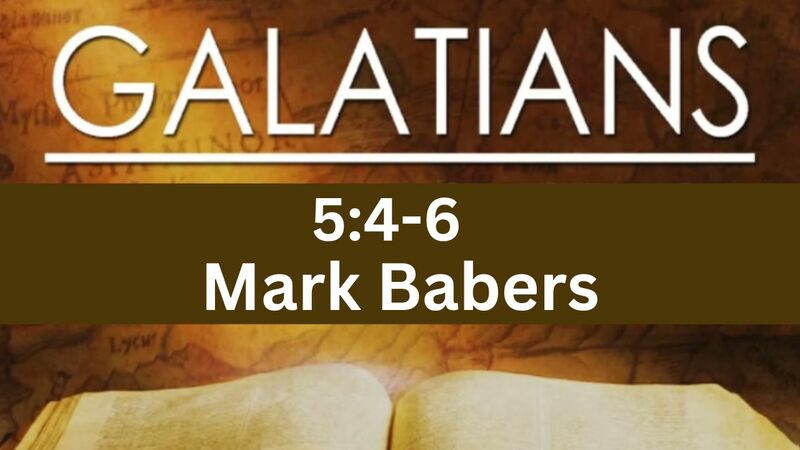 Galatians 5:4-6