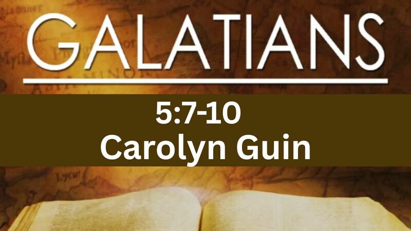 Galatians 5:7-10