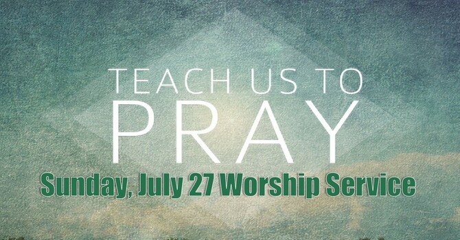 Sunday, July 27 Worship Service