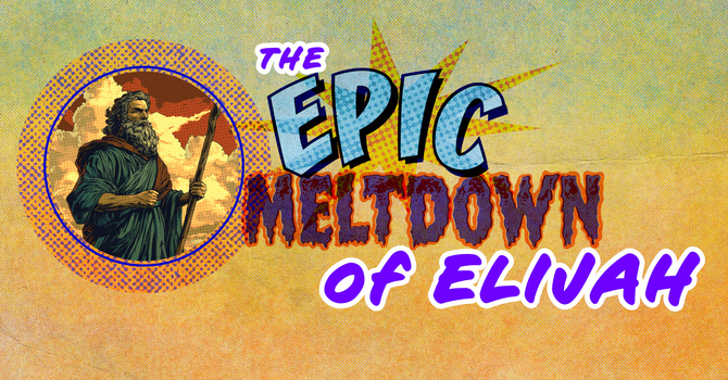 The Epic Meltdown of Elijah