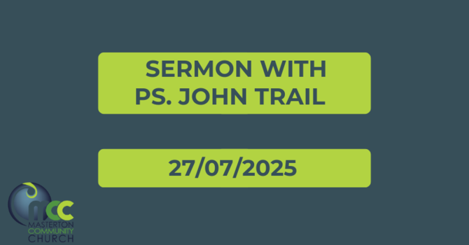 Sermon with Ps.John Trail