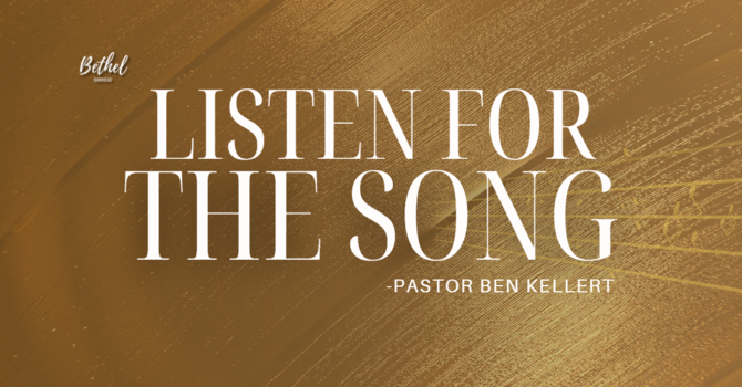 "Listen for the Song" | Pastor Ben Kellert image